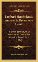 Lamberti Hersfeldensis Annales Ex Recensione Hessii