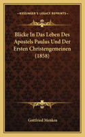 Blicke In Das Leben Des Apostels Paulus Und Der Ersten Christengemeinen (1858)