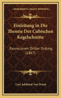 Einleitung in Die Theorie Der Cubischen Kegelschnitte