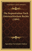 Die Sequestration Nach Osterreichischem Rechte (1894)