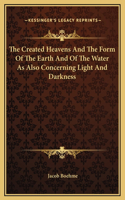 The Created Heavens And The Form Of The Earth And Of The Water As Also Concerning Light And Darkness