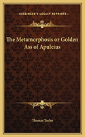 The Metamorphosis or Golden Ass of Apuleius
