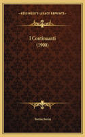 I Continuanti (1900)