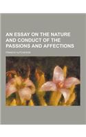 An Essay on the Nature and Conduct of the Passions and Affections