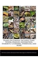 Snakes in General Includes Types, Venom, Families, Locomotion, Snakebite, Charming, Symbolism, and More: (English)