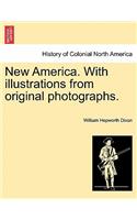 New America. with Illustrations from Original Photographs.
