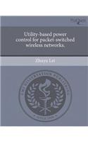 Utility-Based Power Control for Packet-Switched Wireless Networks