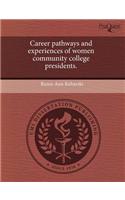 Career Pathways and Experiences of Women Community College Presidents