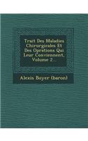 Trait Des Maladies Chirurgicales Et Des Op Rations Qui Leur Conviennent, Volume 2...