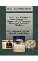 Otto W. Cahill, Petitioner, V. State of Oregon. U.S. Supreme Court Transcript of Record with Supporting Pleadings
