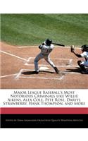 Major League Baseball's Most Notorious Criminals Like Willie Aikens, Alex Cole, Pete Rose, Daryyl Strawberry, Hank Thompson, and More