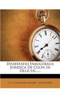 Dissertatio Inauguralis Juridica de Culpa in Delictis......