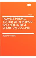 Plays & Poems. Edited with Introd. and Notes by J. Churton Collins Volume 1