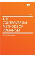 The Controversial Methods of Romanism: (English)