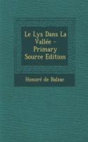 Le Lys Dans La Vallee - Primary Source Edition: (French)