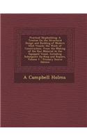Practical Shipbuilding: A Treatise on the Structural Design and Building of Modern Steel Vessels; The Work of Construction, from the Making of