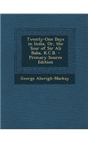 Twenty-One Days in India, Or, the Tour of Sir Ali Baba, K.C.B. - Primary Source Edition