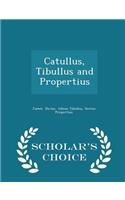 Catullus, Tibullus and Propertius - Scholar's Choice Edition