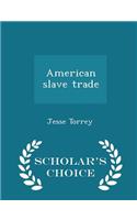 American Slave Trade - Scholar's Choice Edition