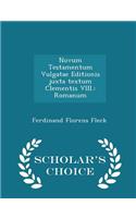 Novum Testamentum Vulgatae Editionis Juxta Textum Clementis VIII.: Romanum - Scholar's Choice Edition