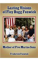 Lasting Visions of Floy Bugg Fenwick: Mother of Five Marine Sons