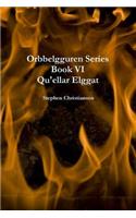 Orbbelgguren Series: Book vi Qu'ellar Elggat