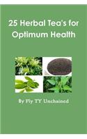 25 Herbal Tea's for Optimum Health