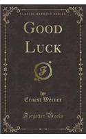 Good Luck (Classic Reprint)