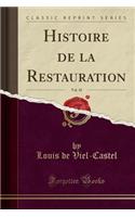Histoire de la Restauration, Vol. 10 (Classic Reprint)