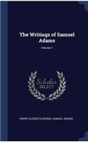Writings of Samuel Adams; Volume 1