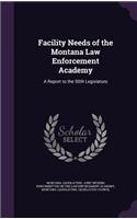 Facility Needs of the Montana Law Enforcement Academy