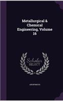 Metallurgical & Chemical Engineering, Volume 16