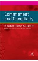 Commitment and Complicity in Cultural Theory and Practice