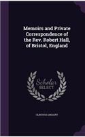 Memoirs and Private Correspondence of the Rev. Robert Hall, of Bristol, England