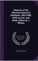 Register of the Diocesan Synod of Dunblane, 1662-1688, with an Intr. and Biogr. Notes by J. Wilson