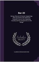 Bar-20: Being a Record of Certain Happenings That Occurred in the Otherwise Peaceful Lives of One Hopalong Cassidy and His Companions on the Range