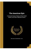 The American Epic: A Concise Scenic History of the United States, and Other Selected Poems