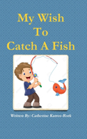My Wish to Catch A Fish: (English)