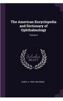 American Encyclopedia and Dictionary of Ophthalmology; Volume 6