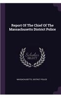 Report Of The Chief Of The Massachusetts District Police