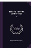 The Lady Herbert's Gentlewomen: 2