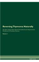 Reversing Thymoma: Naturally The Raw Vegan Plant-Based Detoxification & Regeneration Workbook for Healing Patients. Volume 2