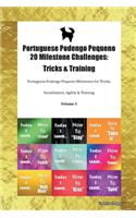 Portuguese Podengo Pequeno 20 Milestone Challenges: Tricks & Training Portuguese Podengo Pequeno Milestones for Tricks, Socialization, Agility & Training Volume 1