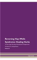 Reversing Hay-Wells Syndrome: Healing Herbs The Raw Vegan Plant-Based Detoxification & Regeneration Workbook For Healing Patients Volume 8