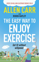 Allen Carr's Easy Way to Enjoy Exercise