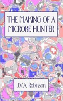 THE Making of A Microbe Hunter