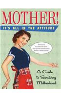 Mother! it's All in the Attitude