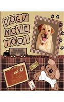 Dogs Move Too!