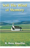 Soft The Wind of Memory: (English)