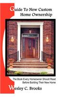 Guide To New Custom Home Ownership: The Book Every Homeowner Should Read Before Building Their New Home(English)